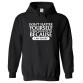 Don't Flatter Yourself I Only Look Up To Because I Am Short Funny Unisex Kids and Adults Pullover Hoodie For Short People									 									 																		 									 																		 									 									